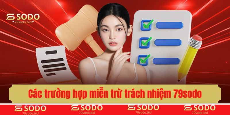 Các trường hợp miễn trừ trách nhiệm 79sodo