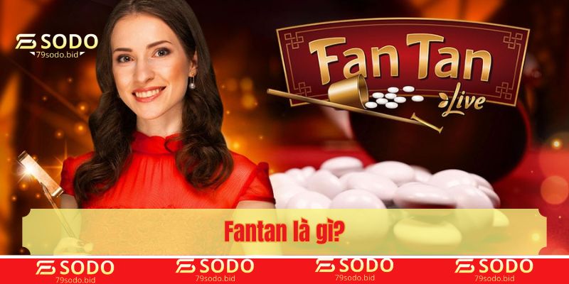 Fantan là gì?
