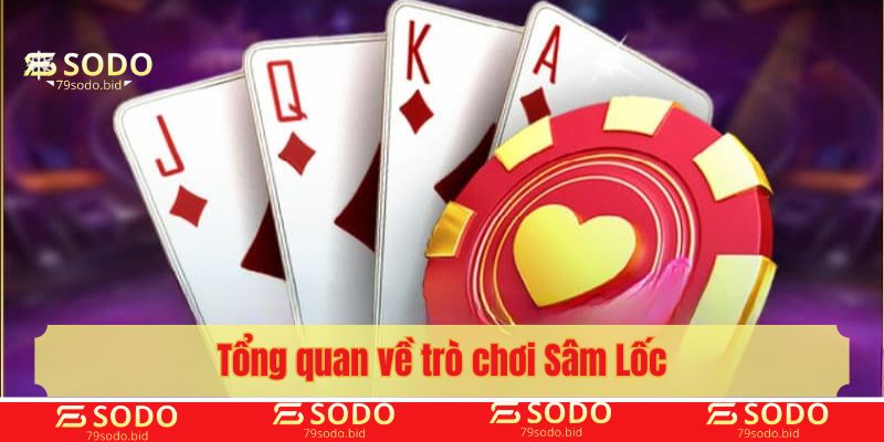 Tổng quan về trò chơi Sâm Lốc