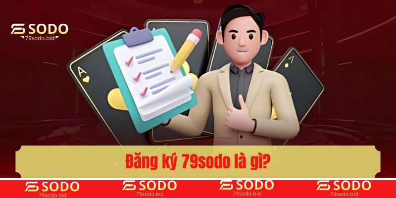 Đăng ký 79sodo là gì?