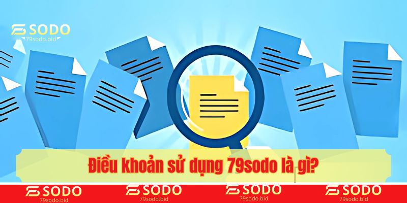 Điều khoản sử dụng 79sodo là gì?