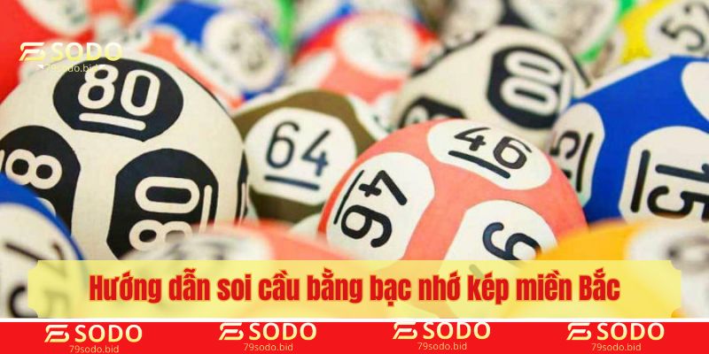 Hướng dẫn soi cầu bằng bạc nhớ kép miền Bắc hiệu quả