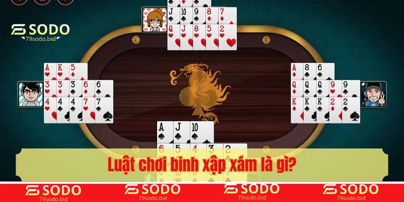 Luật chơi binh xập xám cơ bản cho người mới