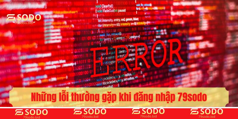 Những lỗi thường gặp khi đăng nhập 79sodo