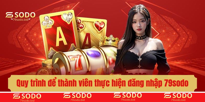 Quy trình để thành viên thực hiện đăng nhập 79sodo
