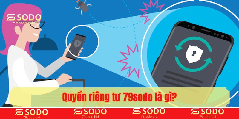 Quyền riêng tư 79sodo là gì?