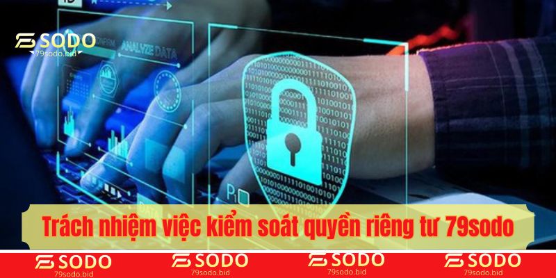 Trách nhiệm của thành viên trong kiểm soát quyền riêng tư 79sodo